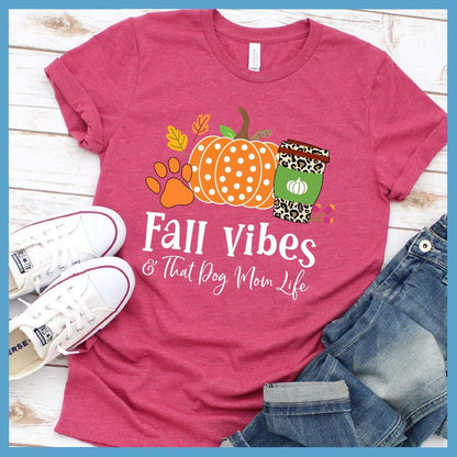 Fall Vibes And Dog Mom Life Colored T-Shirt