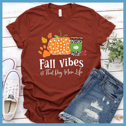 Fall Vibes And Dog Mom Life Colored T-Shirt