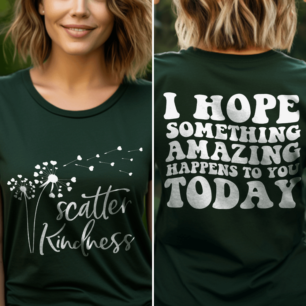 Scatter Kindness, I Hope Something Amazing Happens To You Today T-Shirt