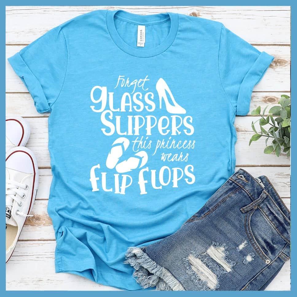 Forget Glass Slippers This Princess Wears Flip Flops T-Shirt