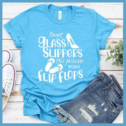 Forget Glass Slippers This Princess Wears Flip Flops T-Shirt