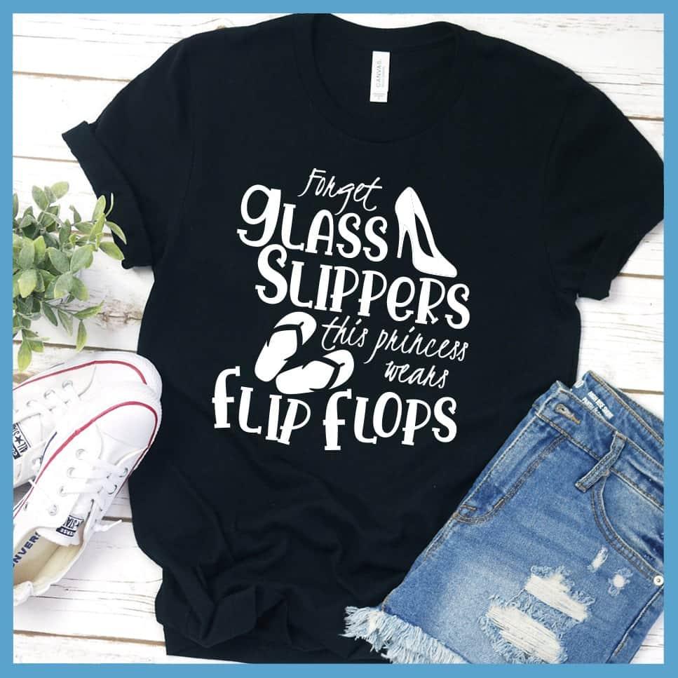 Forget Glass Slippers This Princess Wears Flip Flops T-Shirt