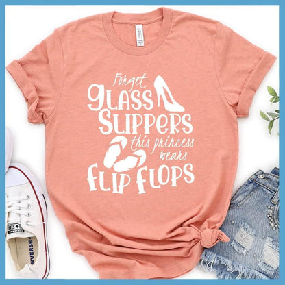 Forget Glass Slippers This Princess Wears Flip Flops T-Shirt