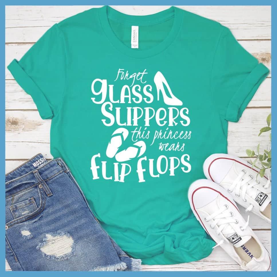 Forget Glass Slippers This Princess Wears Flip Flops T-Shirt