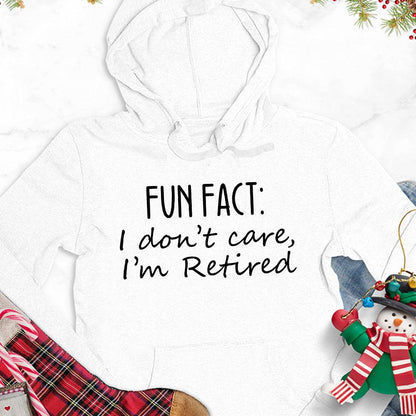 Fun Fact I Dont Care I'm Retired Version 1 Hoodie