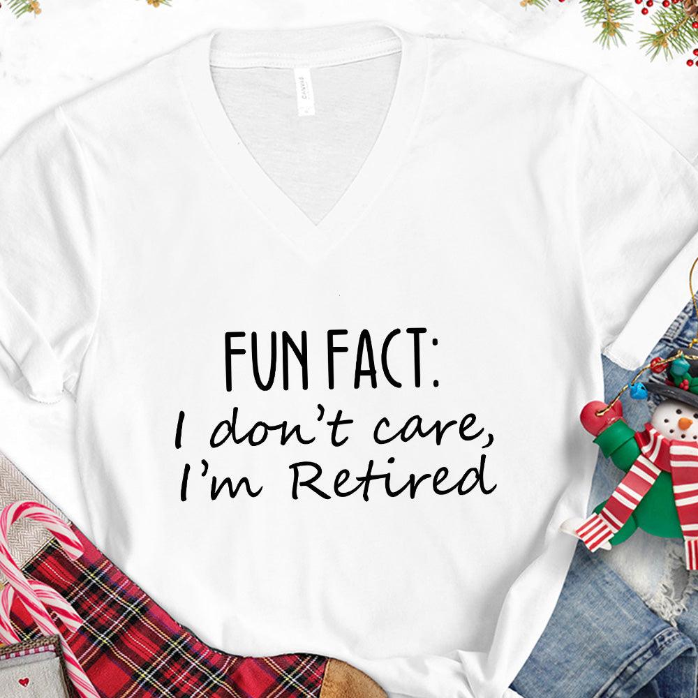 Fun Fact I Dont Care I'm Retired Version 1 V-Neck