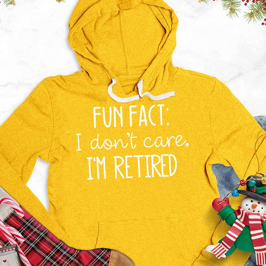 Fun Fact I Dont Care I'm Retired Version 2 Hoodie