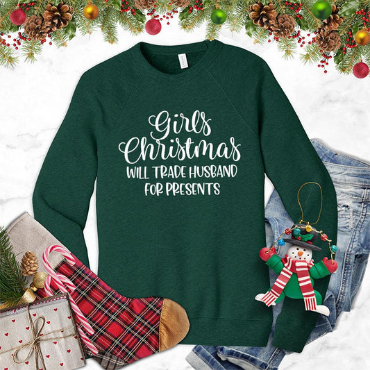 Girls Christmas Will Trade Husband For Presents Sweatshirt