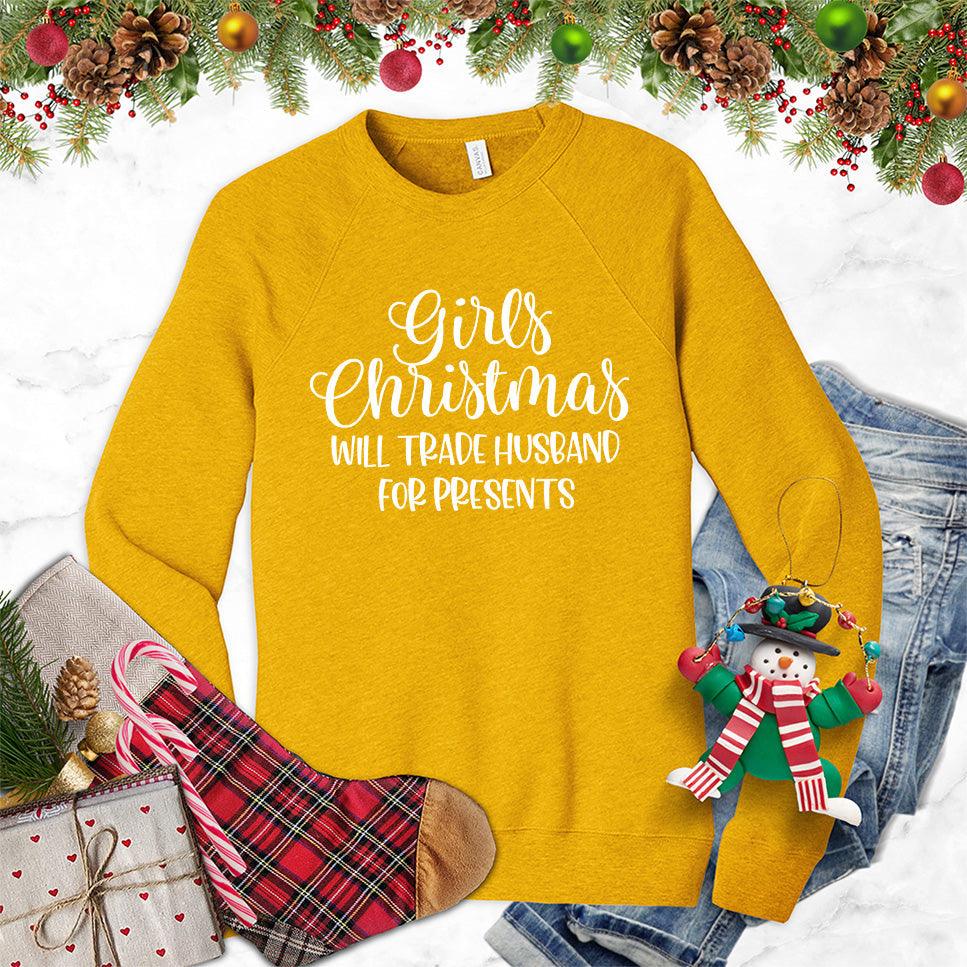 Girls Christmas Will Trade Husband For Presents Sweatshirt