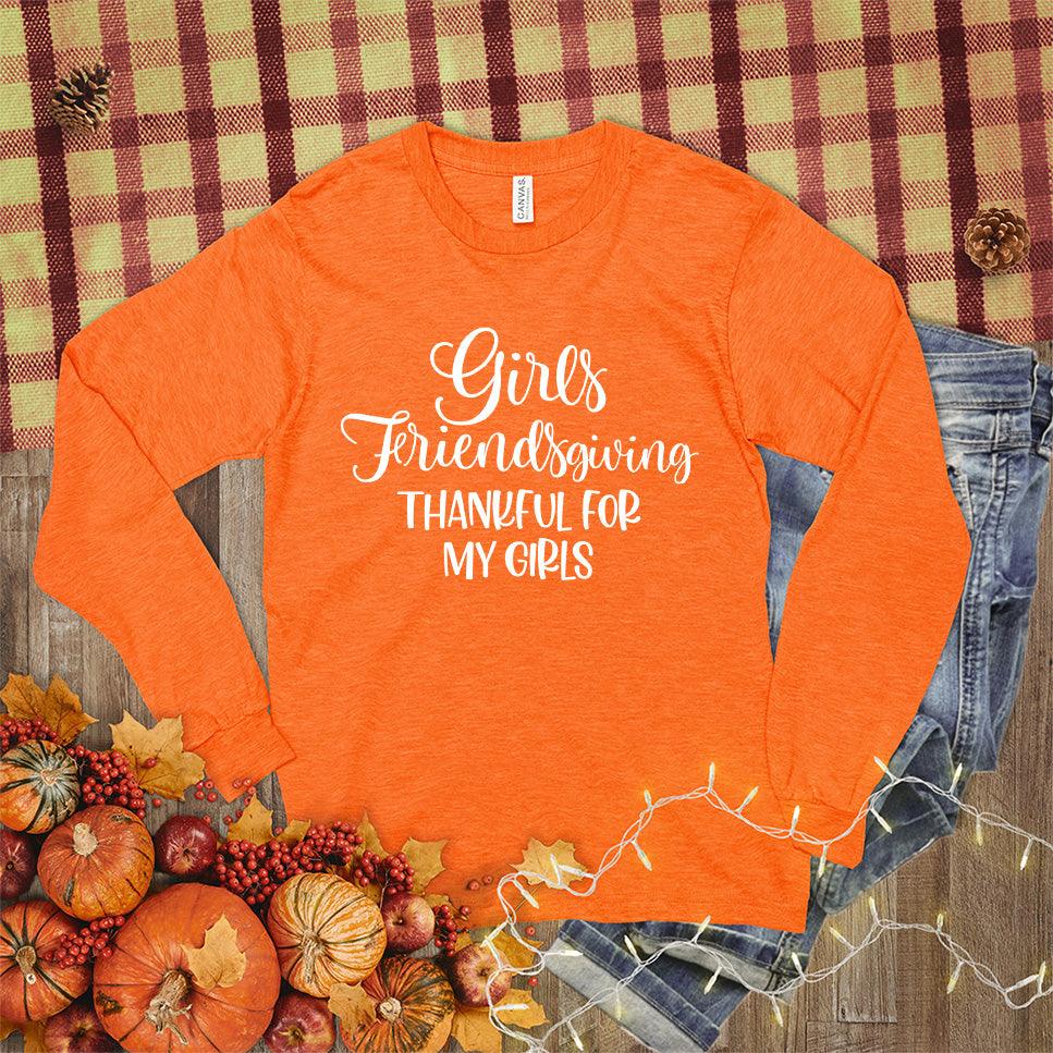 Girls Friendsgiving Thankful For My Girls Long Sleeves