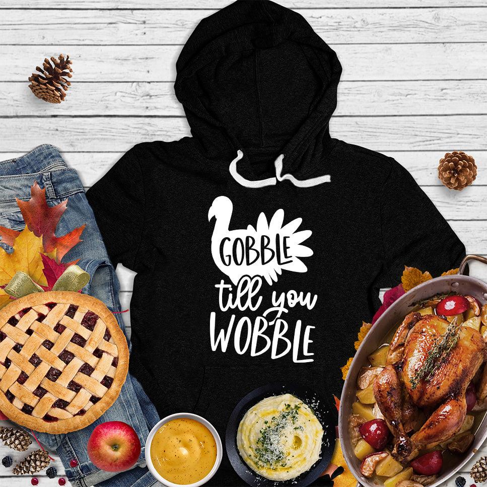 Gobble Till You Wobble Hoodie