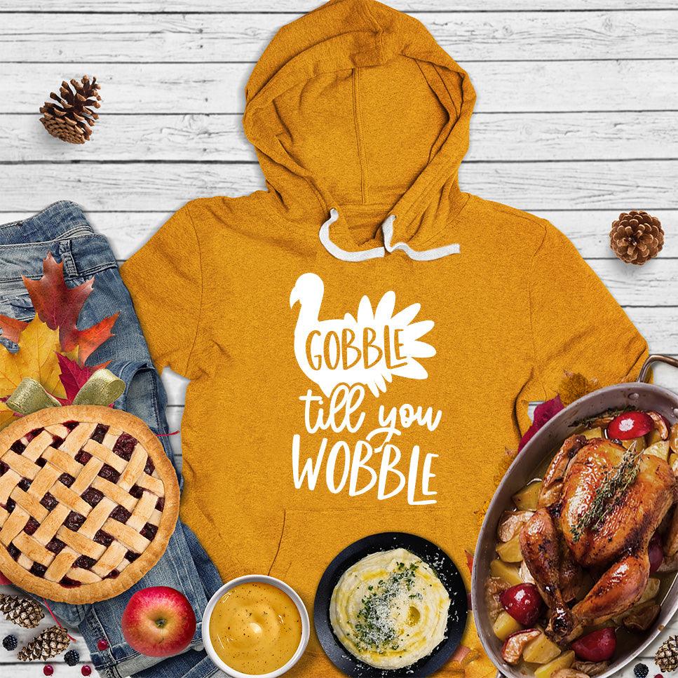 Gobble Till You Wobble Hoodie