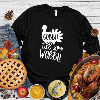 Gobble Till You Wobble Long Sleeves