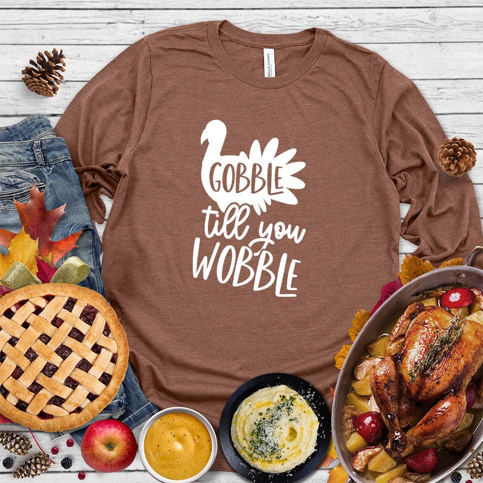 Gobble Till You Wobble Long Sleeves