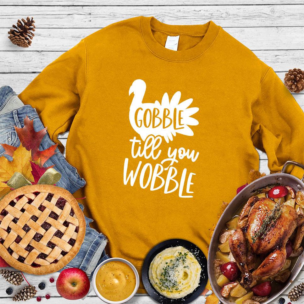 Gobble Till You Wobble Sweatshirt