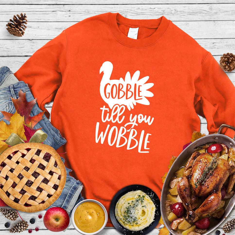 Gobble Till You Wobble Sweatshirt
