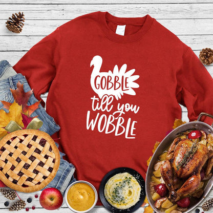 Gobble Till You Wobble Sweatshirt