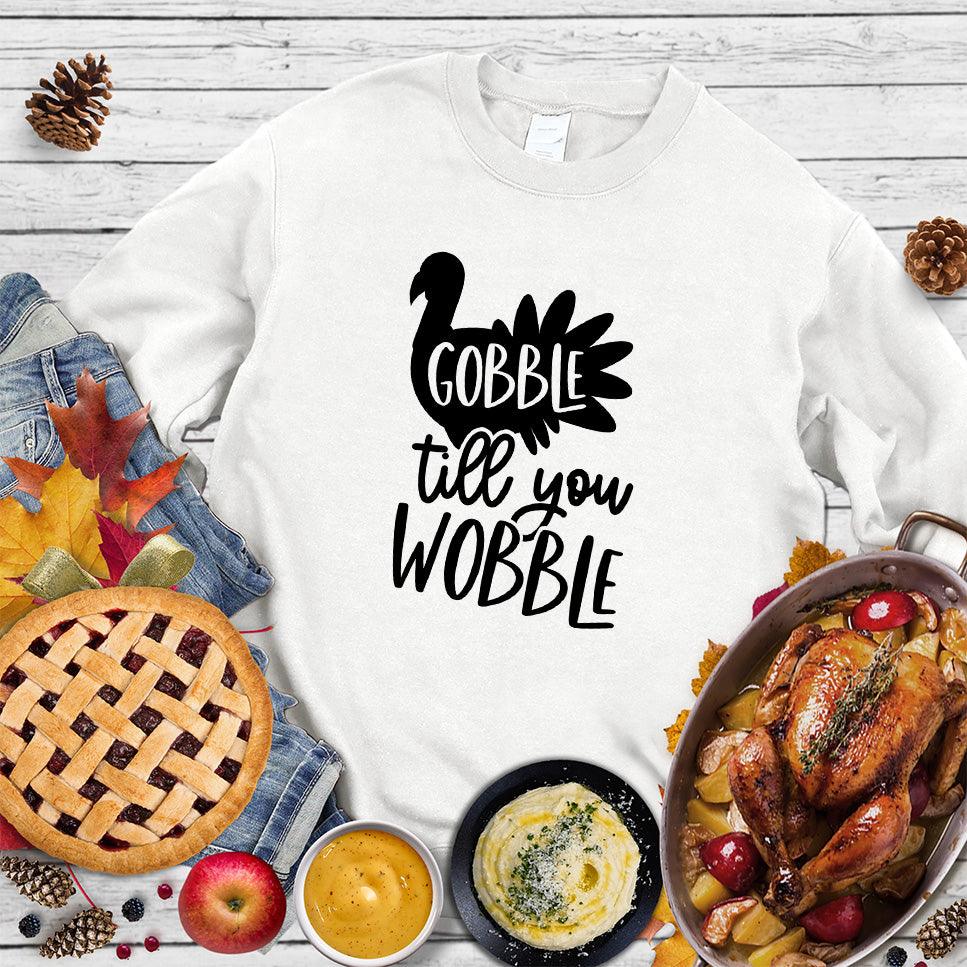 Gobble Till You Wobble Sweatshirt