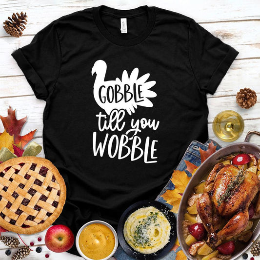 Gobble Till You Wobble T-Shirt