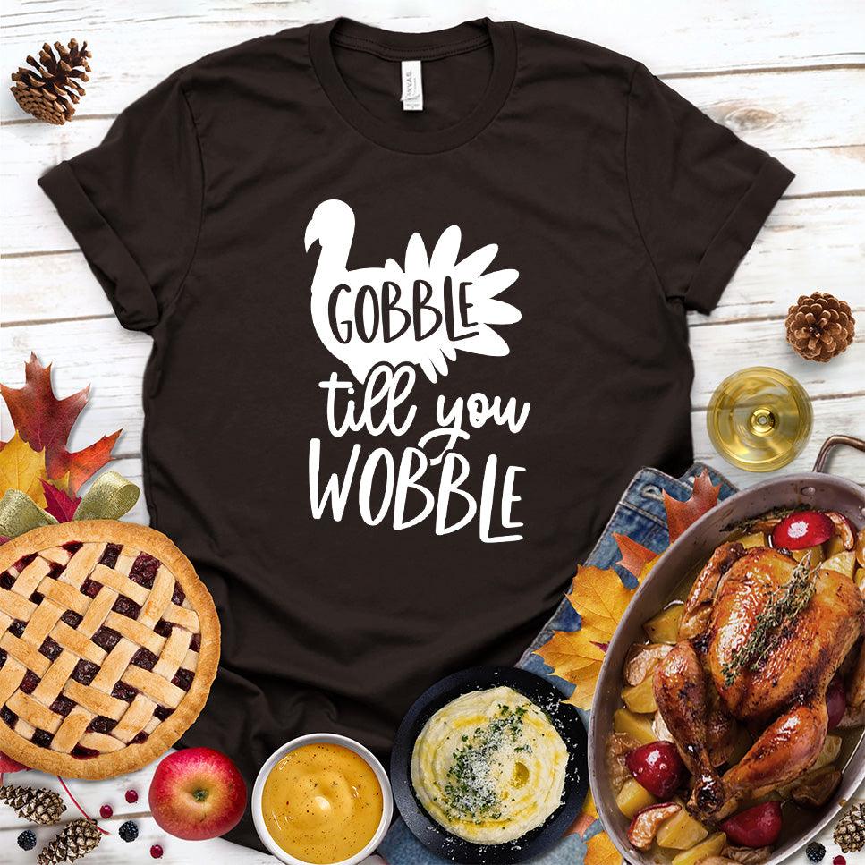 Gobble Till You Wobble T-Shirt