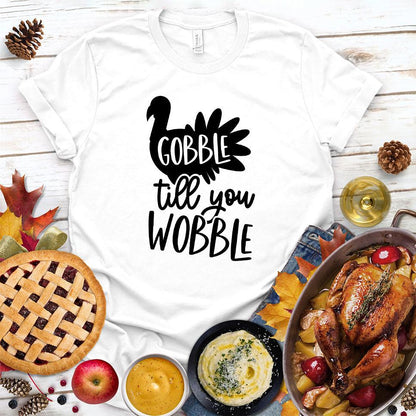 Gobble Till You Wobble T-Shirt