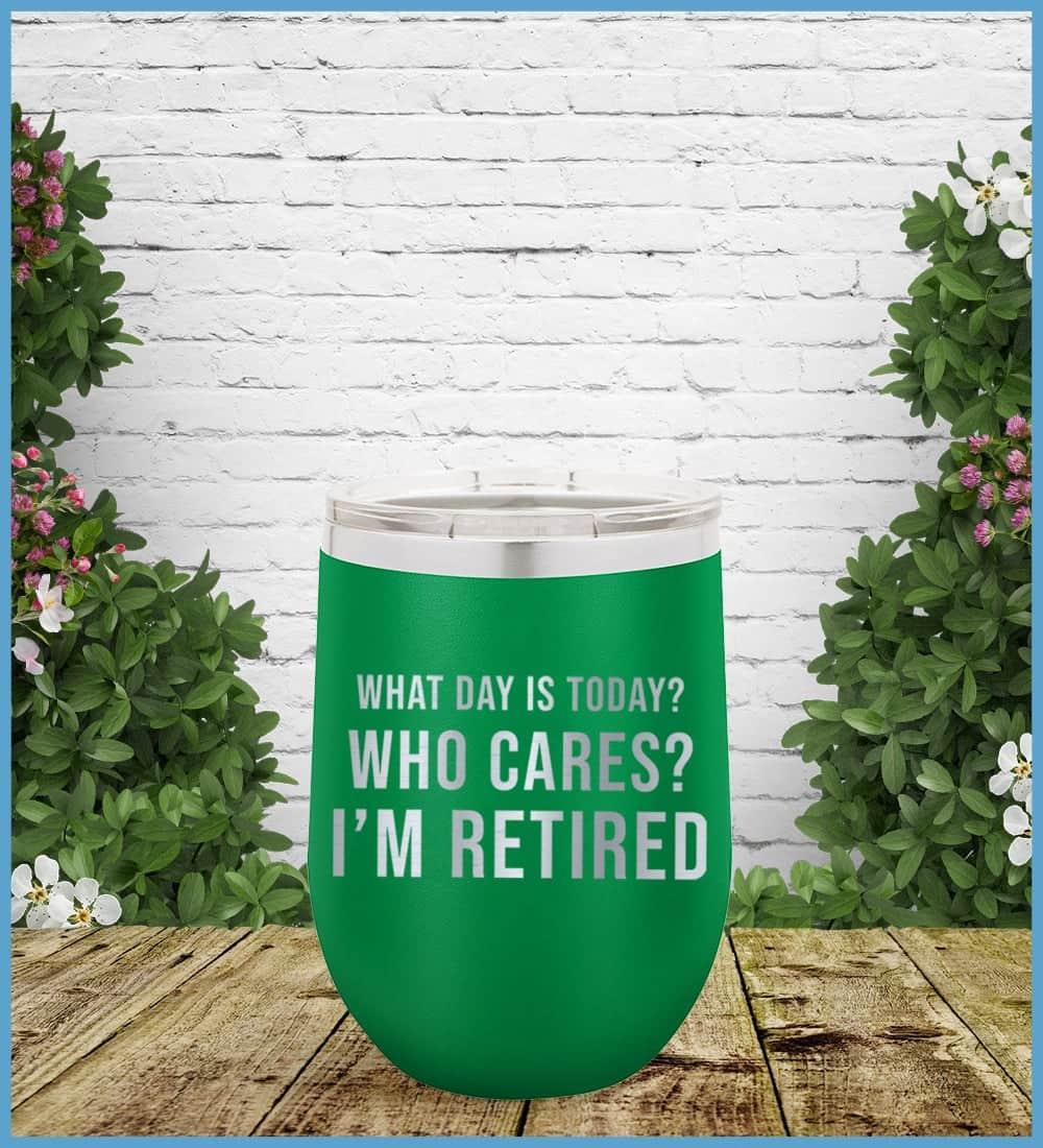 What Day Is Today? Who cares? I'm Retired Tumbler