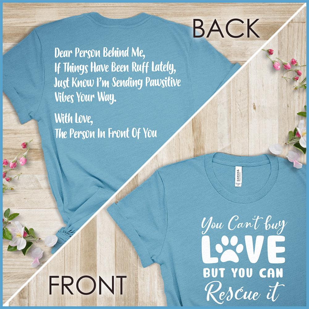 You Can't Buy Love But You Can Rescue It, Dear Person Behind Me T-Shirt