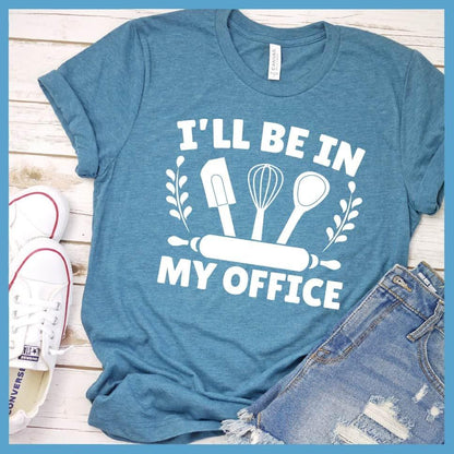 I'll Be In My Office - Baking T-Shirt
