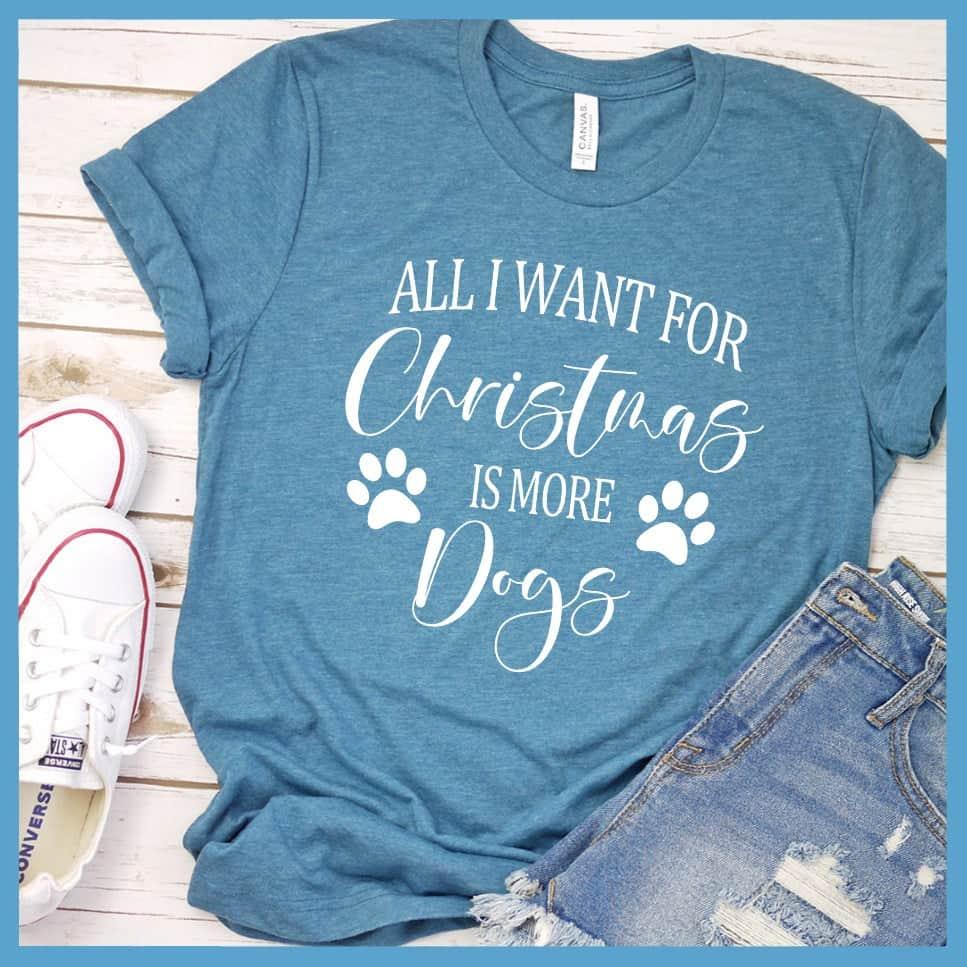 All I Want for Christmas Is More Dogs T-Shirt
