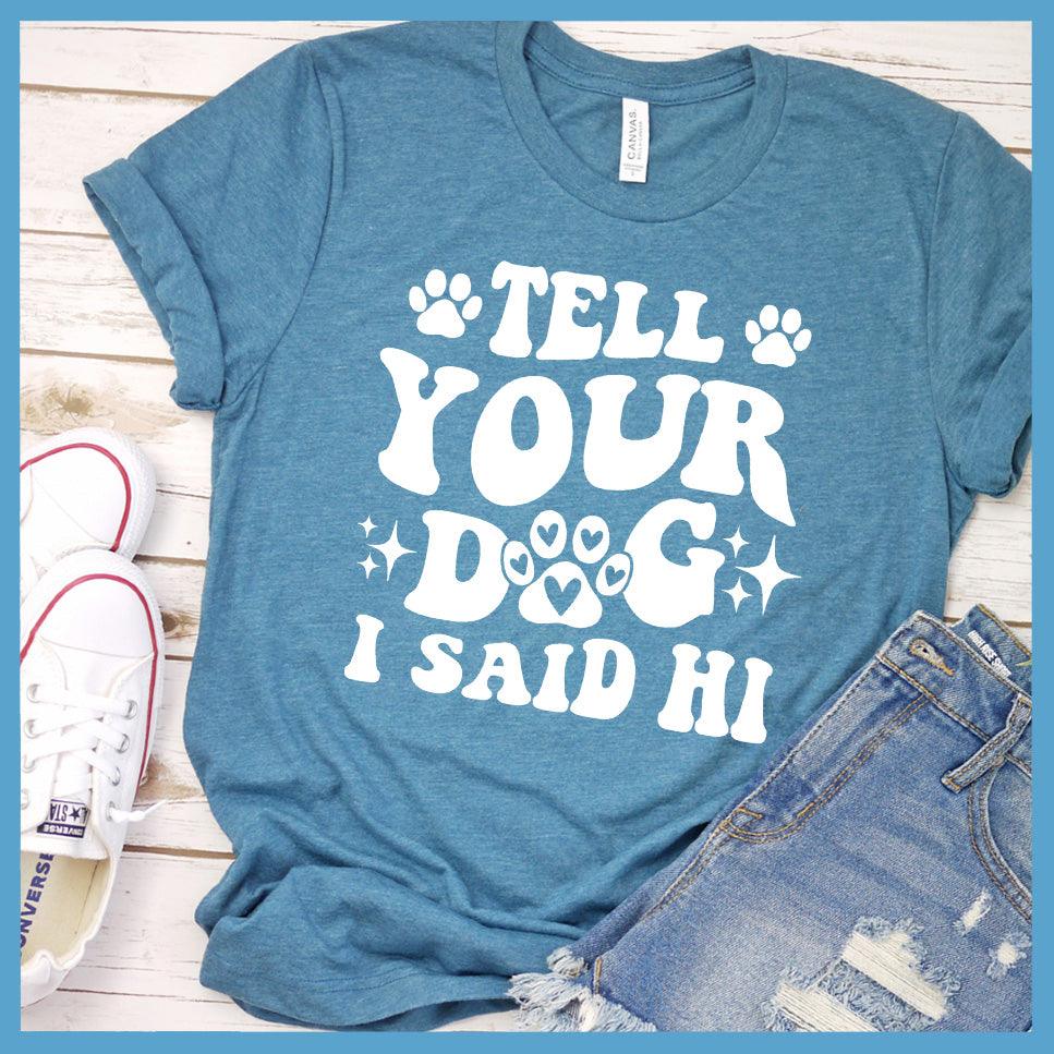 Tell Your Dog I Said Hi Version 2 T-Shirt Retro Edition