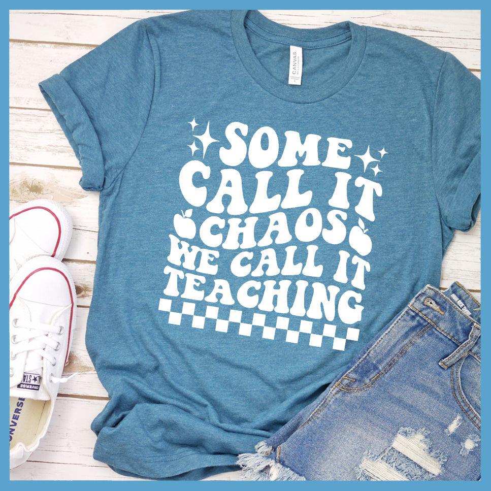 Some Call It Chaos We Call It Teaching T-Shirt