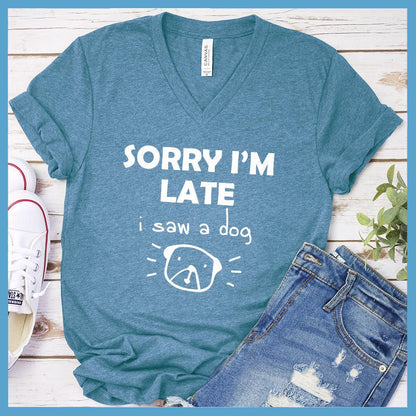 Sorry I'm late I Saw A Dog V-Neck