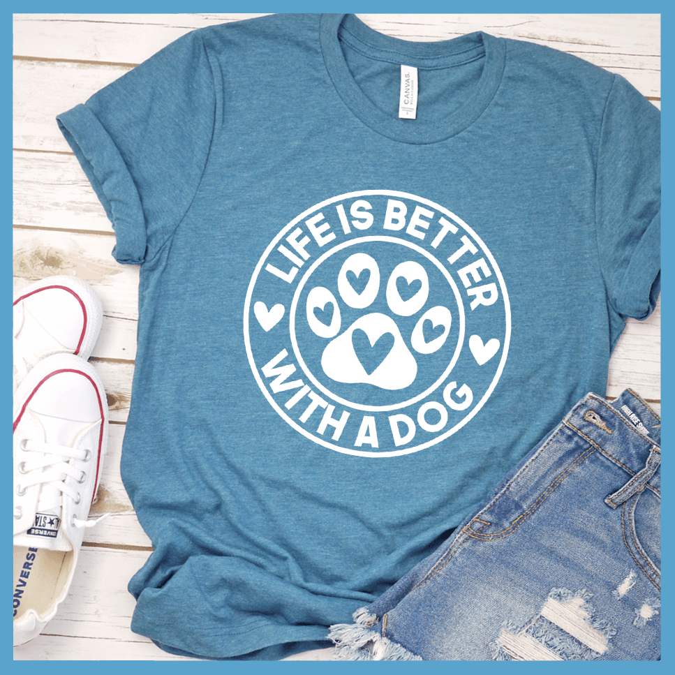 Life Is Better With A Dog T-Shirt