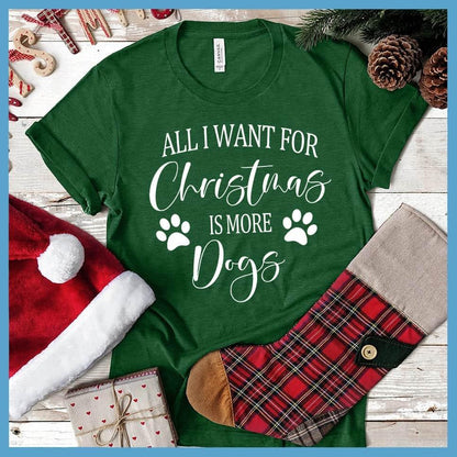 All I Want for Christmas Is More Dogs T-Shirt