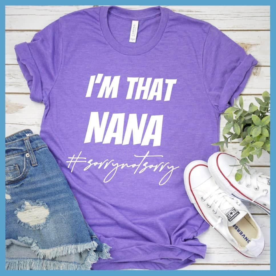 I'm That Nana Sorry Not Sorry T-Shirt