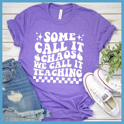 Some Call It Chaos We Call It Teaching T-Shirt