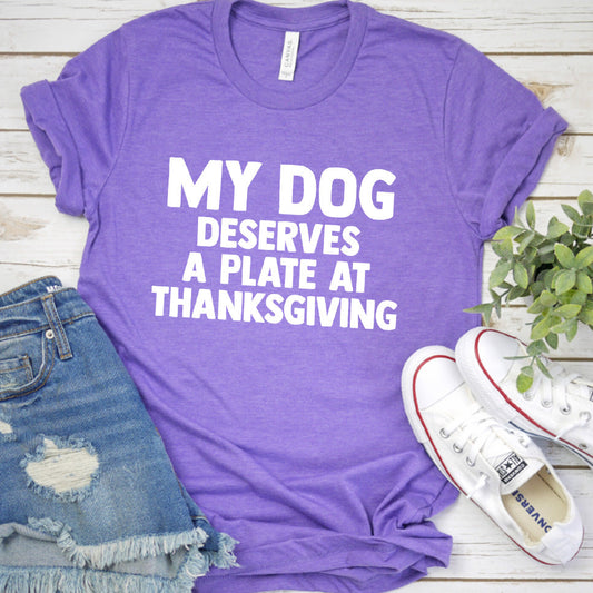 My Dog Deserves a Plate at Thanksgiving Version 2 T-Shirt