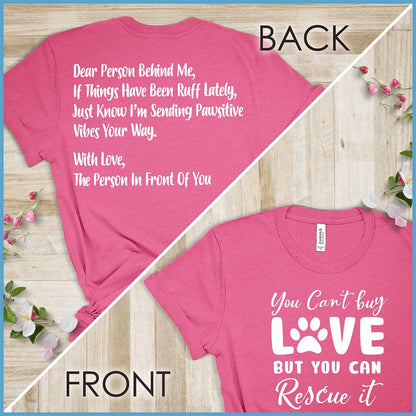 You Can't Buy Love But You Can Rescue It, Dear Person Behind Me T-Shirt