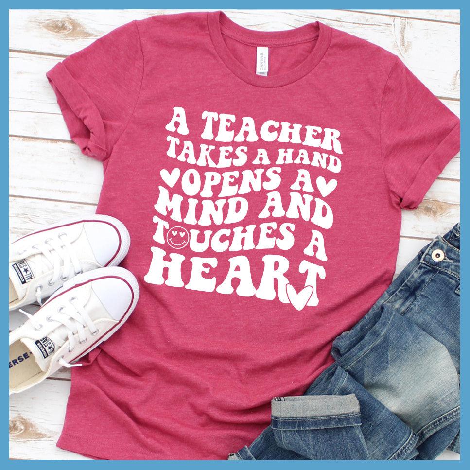 A Teacher Takes A Hand Opens A Mind And Touches A Heart T-Shirt