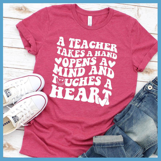 A Teacher Takes A Hand Opens A Mind And Touches A Heart T-Shirt