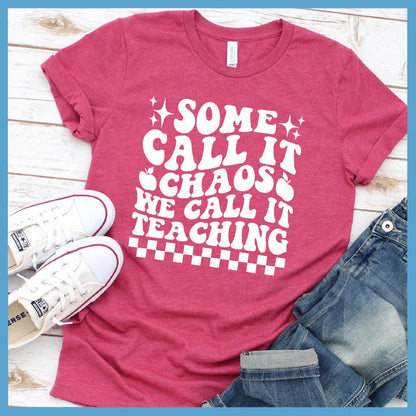 Some Call It Chaos We Call It Teaching T-Shirt