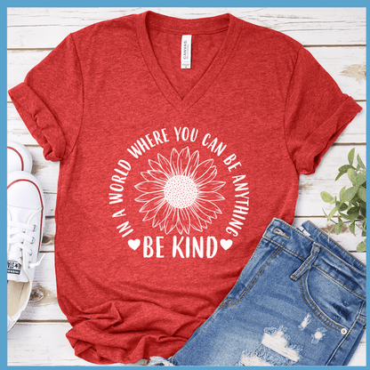 In A World Where You Can Be Anything Be Kind - Flower Version V-neck