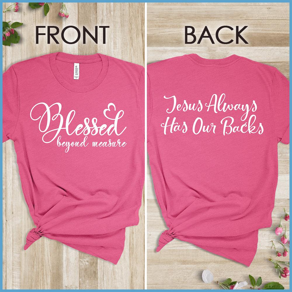 Blessed Beyond Measure, Jesus Has Our Backs T-Shirt