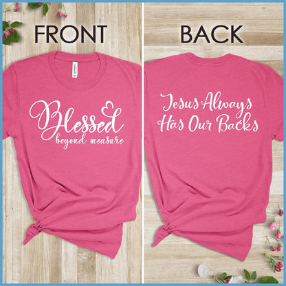 Blessed Beyond Measure, Jesus Has Our Backs T-Shirt