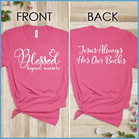 Blessed Beyond Measure, Jesus Has Our Backs T-Shirt