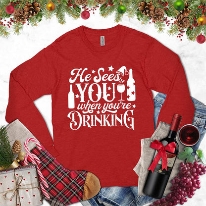 He Sees You When You're Drinking Long Sleeves