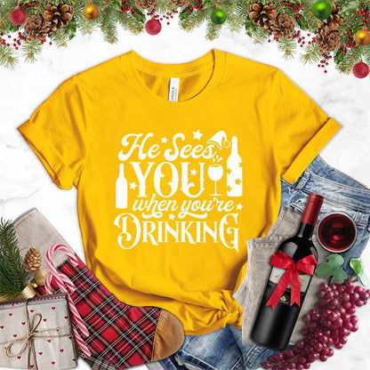 He Sees You When You're Drinking T-Shirt
