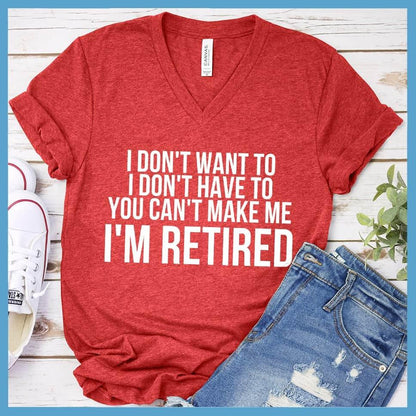I Don't Want To I'm Retired V-neck