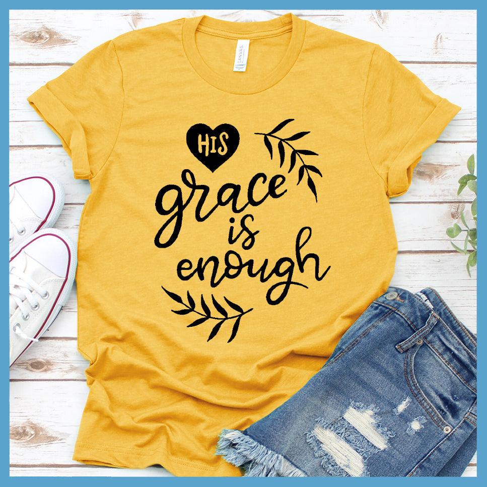 His Grace Is Enough T-Shirt