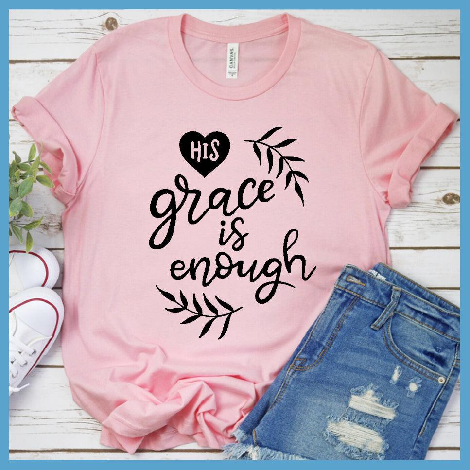 His Grace Is Enough T-Shirt